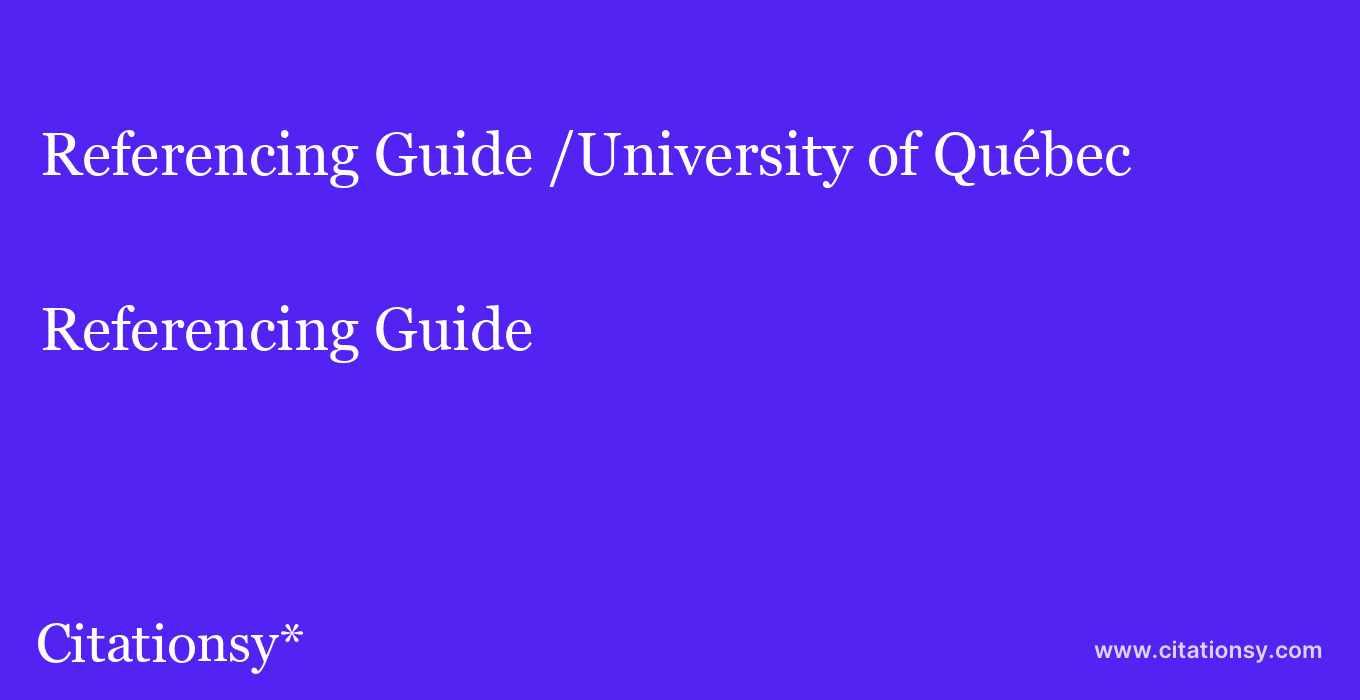 Referencing Guide: /University of Québec